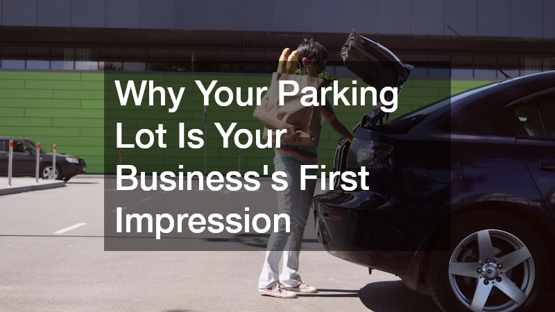 Why Your Parking Lot Is Your Businesss First Impression